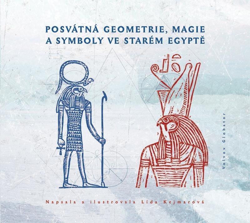 Levně Posvátná geometrie, magie a symboly ve starém Egyptě - Lída Kejmarová