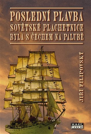 Poslední plavba sovětské plachetnice byla s Čechem na palubě - Jiří Filipovský