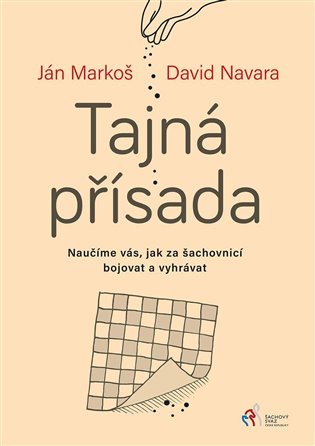 Levně Tajná přísada - Naučíme vás, jak za šachovnicí bojovat a vyhrávat - Ján Markoš
