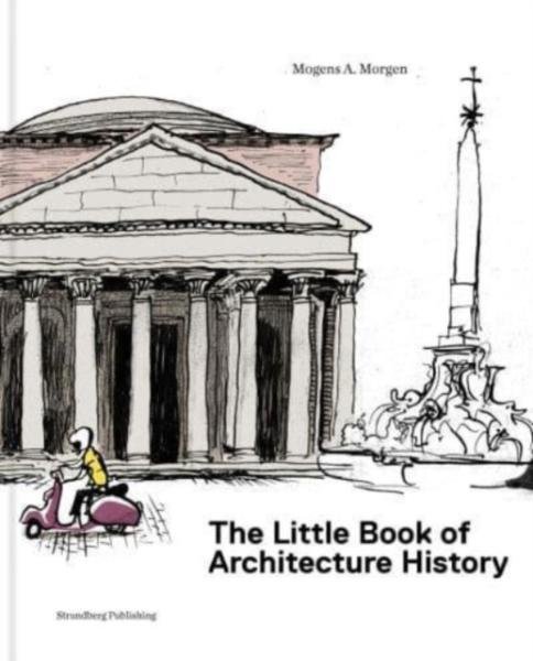 The Little Book of Architectural History - Mogens A. Morgen