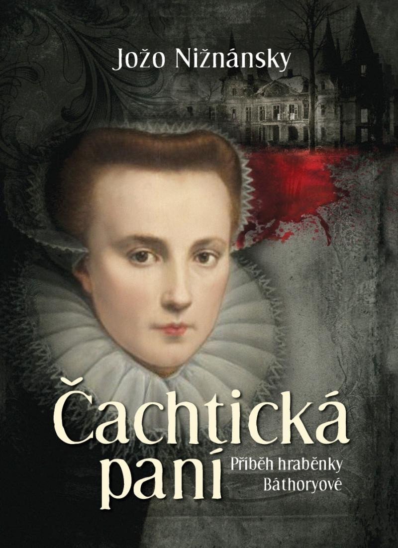 Levně Čachtická paní - Příběh hraběnky Báthoryové, 1. vydání - Jožo Nižnánsky