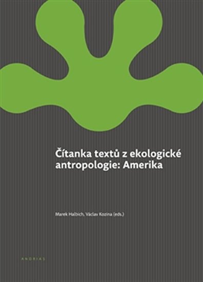 Levně Amerika - Čítanka textů z ekologické antropologie - Marek Halbich