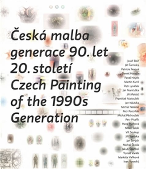 Levně Česká malba generace 90.let 20.století / Czech Paiting of the 1990s Generation