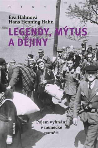 Levně Legendy, mýtus a dějiny - Pojem vyhnání v německé paměti - Eva Hahnová