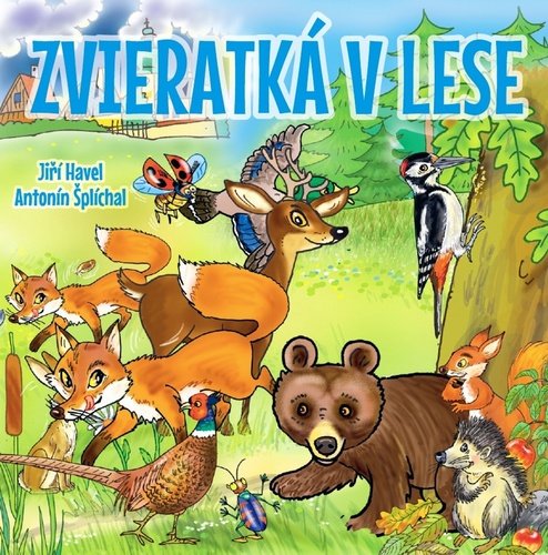 Levně Zvieratká v lese - Jiří Havel; Antonín Šplíchal
