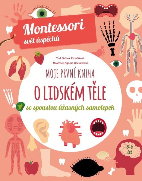Levně Moje první kniha o lidském těle se spoustou úžasných samolepek - Montessori svět úspěchů - Chiara Piroddi