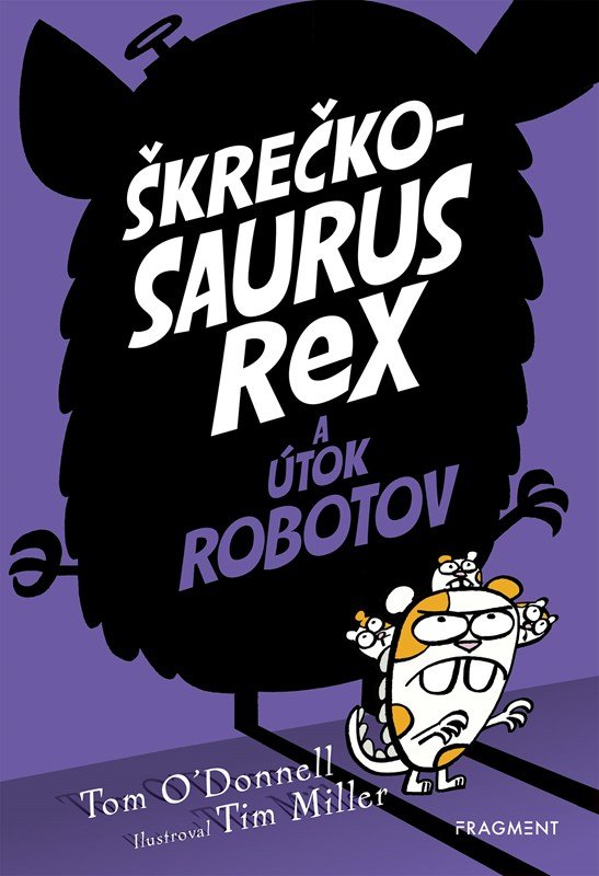 Levně Škrečkosaurus rex a útok robotov - Tom O'Donnell