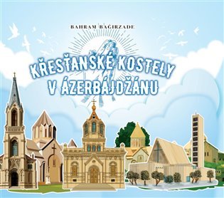 Levně Křesťanské kostely v Ázerbájdžánu - Bahram Bagirzade