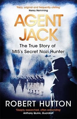 Levně Agent Jack: The True Story of MI5´s Secret Nazi Hunter - Robert Hutton