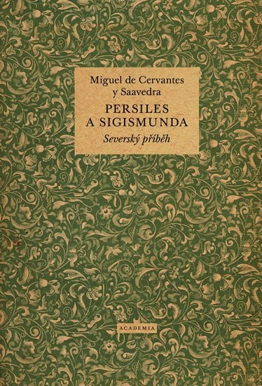 Persiles a Sigismunda - Severský příběh - Miguel de Cervantes Saavedra