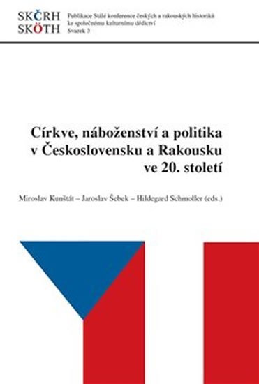 Levně Církve, náboženství a politika v Československu a Rakousku ve 20. století - Miroslav Kunštát