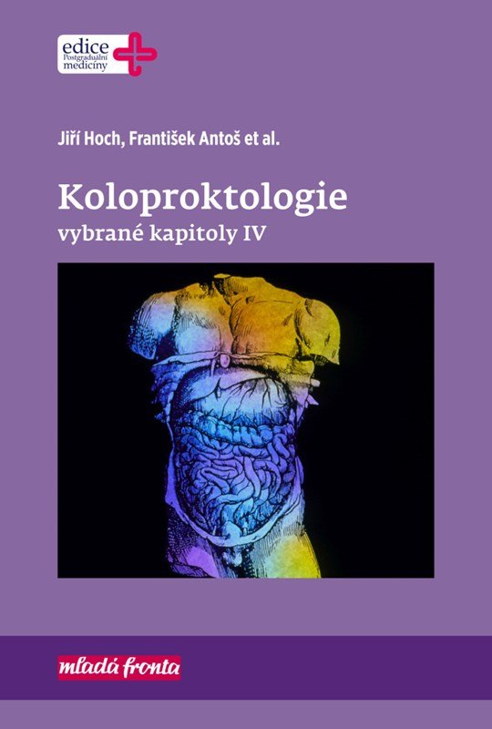 Koloproktologie Vybrané kapitoly IV - František Antoš