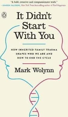 Levně It Didn´t Start with You : How Inherited Family Trauma Shapes Who We are and How to End the Cycle - Mark Wolynn