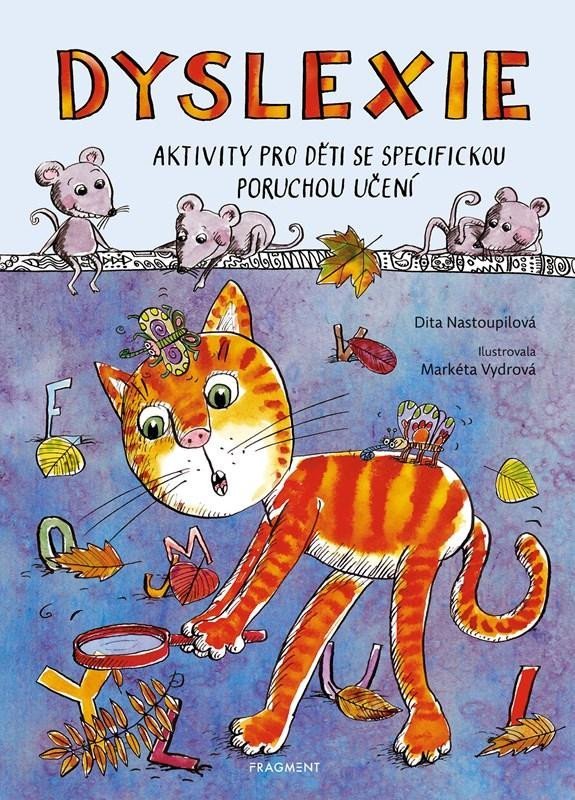 Dyslexie - Aktivity pro děti se specifickou poruchou učení - Dita Nastoupilová