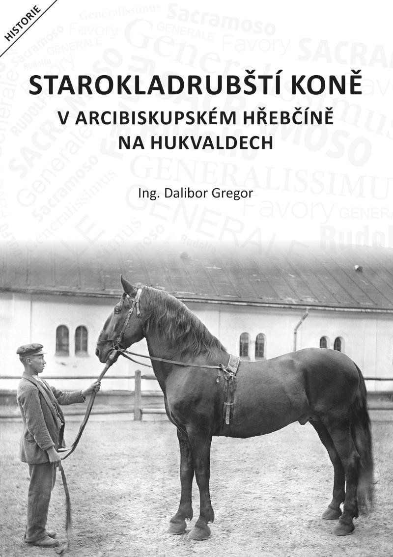 Levně Starokladrubští koně v arcibiskupském - Dalibor Gregor