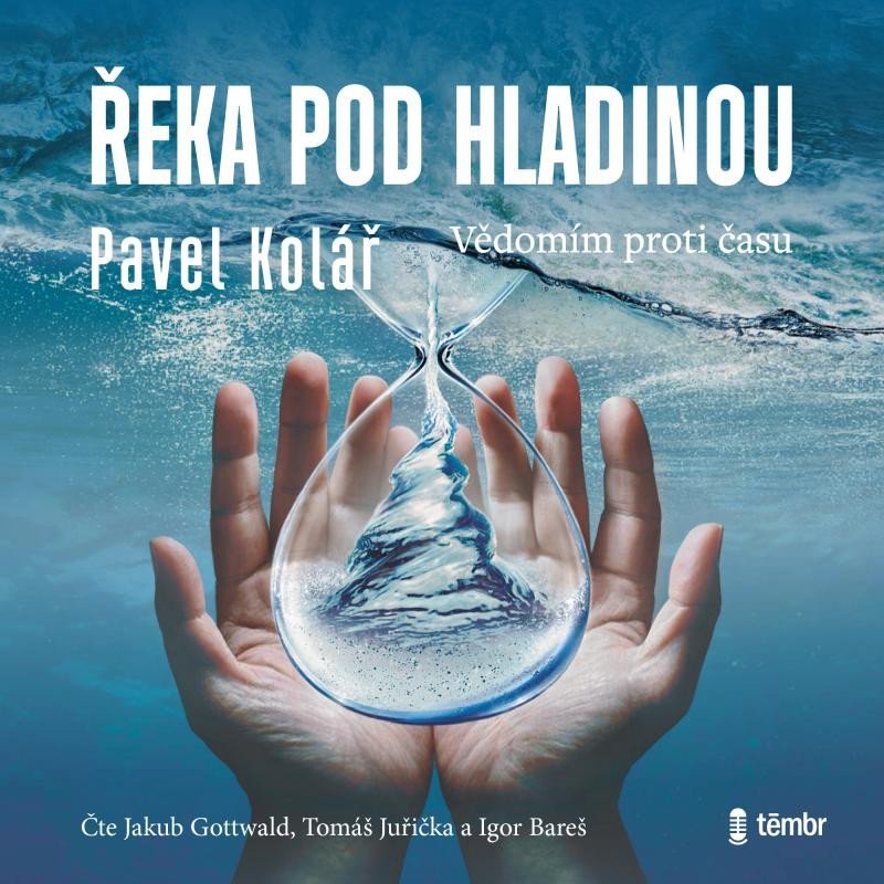 Řeka pod hladinou: Vědomím proti času - audioknihovna - Pavel Kolář