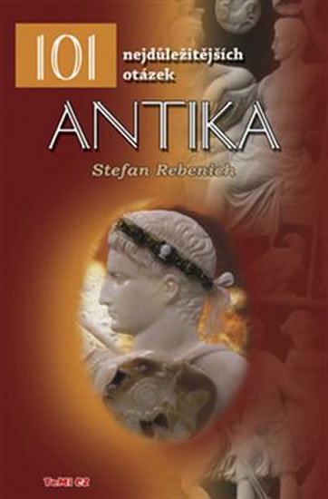 Levně 101 nejdůležitějších otázek Antika - Stefan Rebenich