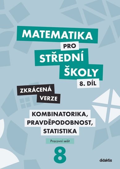 Levně Matematika pro střední školy 8.díl Zkrácená verze / Kombinatorika, pravděpodobnost, statistika - Martina Květoňová