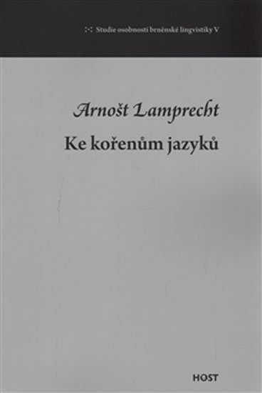 Levně Ke kořenům jazyků - Arnošt Lamprecht