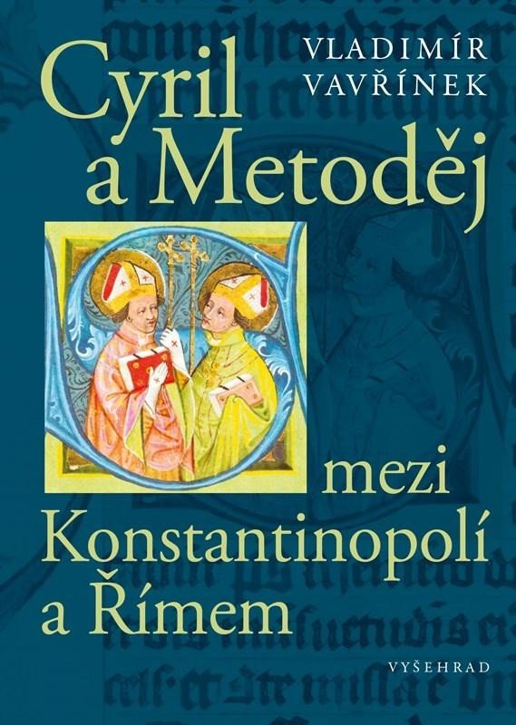 Levně Cyril a Metoděj mezi Konstantinopolí a Římem - Vladimír Vavřínek