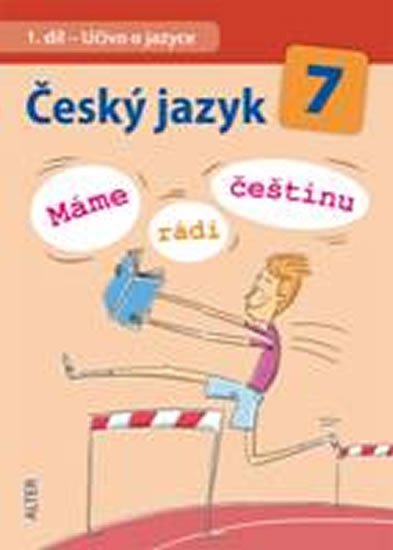 Český jazyk 7/I. díl - Učivo o jazyce (Máme rádi češtinu) - Miroslava Horáčková
