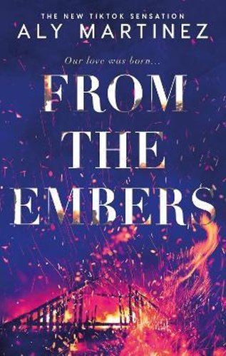 Levně From the Embers: The heart-stopping TikTok romance - Aly Martinezová