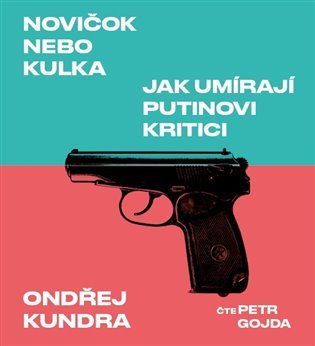 Levně Novičok nebo kulka. Jak umírají Putinovi kritici - CDmp3 (Čte Petr Gojda) - Ondřej Kundra