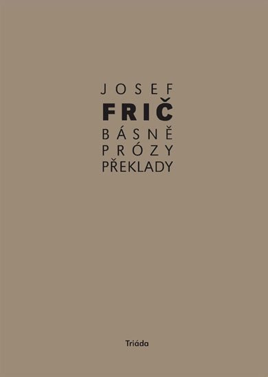 Básně, překlady, prózy (1931–1973) - Josef Frič