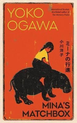 Mina´s Matchbox: A tale of friendship and family secrets in 1970s Japan from the International Booker Prize nominated author - Yoko Ogawa