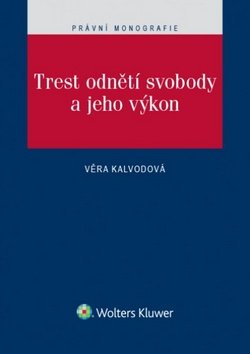 Trest odnětí svobody a jeho výkon - Věra Kalvodová