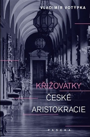 Levně Křižovatky české aristokracie - Vladimír Votýpka