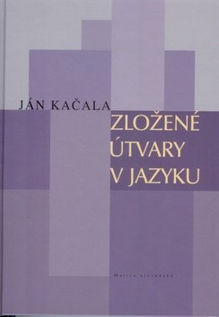 Levně Zložené útvary v jazyku - Ján Kačala