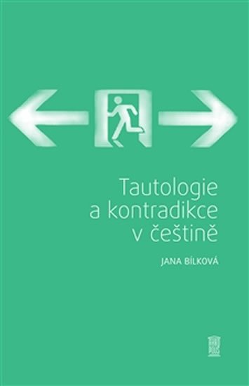 Levně Tautologie a kontradikce v češtině - Jana Bílková