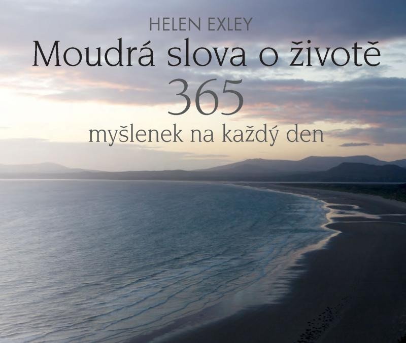 Levně Moudrá slova o životě - 365 myšlenek na každý den - Helen Exleyová