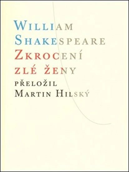Zkrocení zlé ženy, 1. vydání - William Shakespeare; Martin Hilský