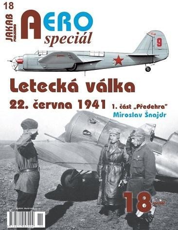 Levně AEROspeciál 18 Letecká válka 22.června 1941, 1. část Předehra - Miroslav Šnajdr