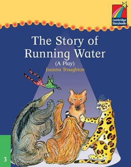 Levně Cambridge Storybooks 3: The Story of Running Water (A Play) - Joanna Troughton