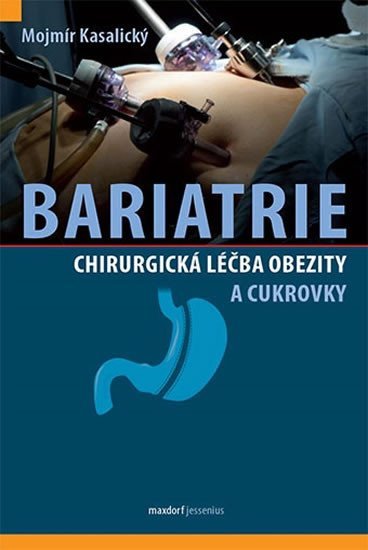 Levně Bariatrie - Chirurgická léčba obezity a cukrovky - Mojmír Kasalický