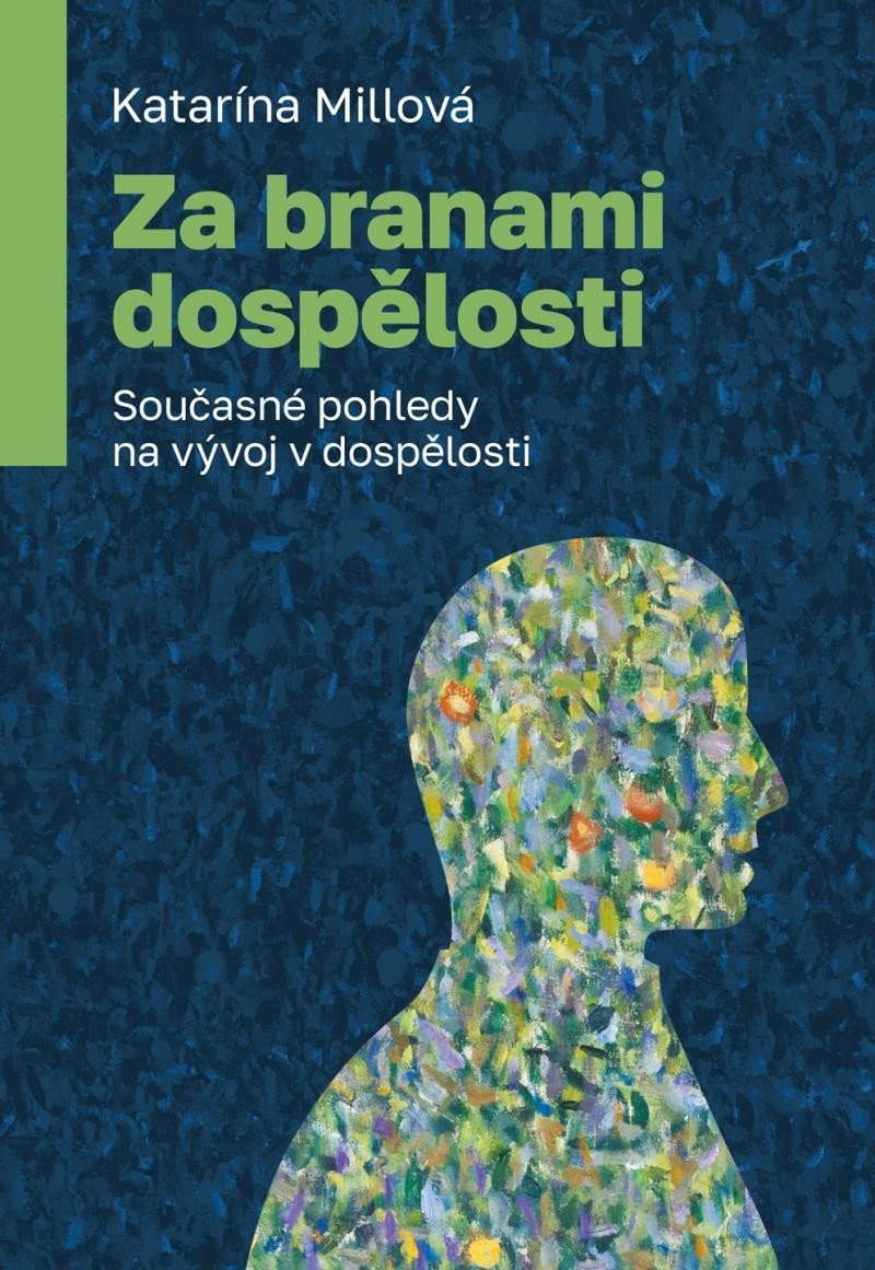 Levně Za branami dospělosti - Současné pohledy na vývoj v dospělosti - Katarína Millová