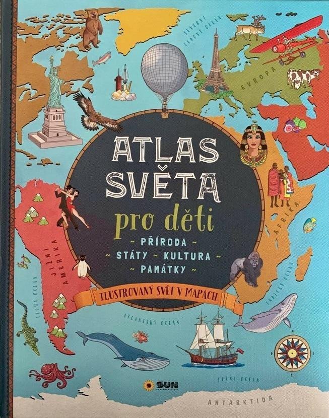 Levně Atlas světa pro děti - Příroda, Státy, Kultura, Památky