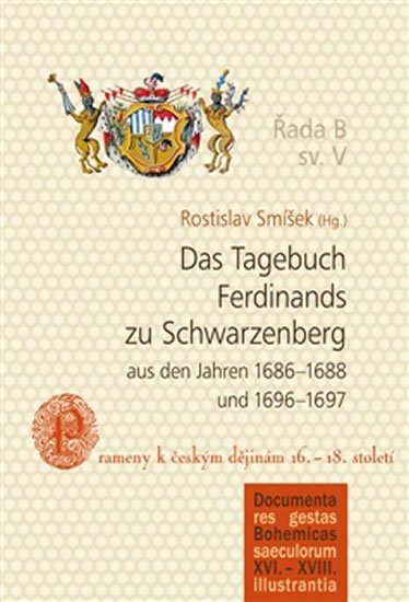 Levně Das Tagebuch Ferdinands zu Schwarzenberg aus den Jahren 1686–1688 und 1696–1697 - Rostislav Smíšek