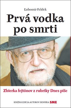 Levně Prvá vodka po smrti - Lubomír Feldek