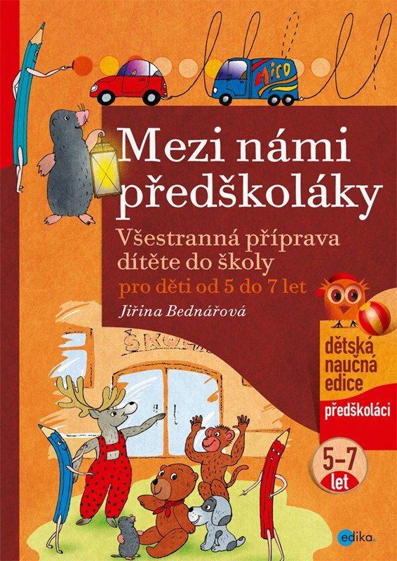 Mezi námi předškoláky - Všestranná příprava dítěte do školy 5-7 let, 5. vydání - Jiřina Bednářová