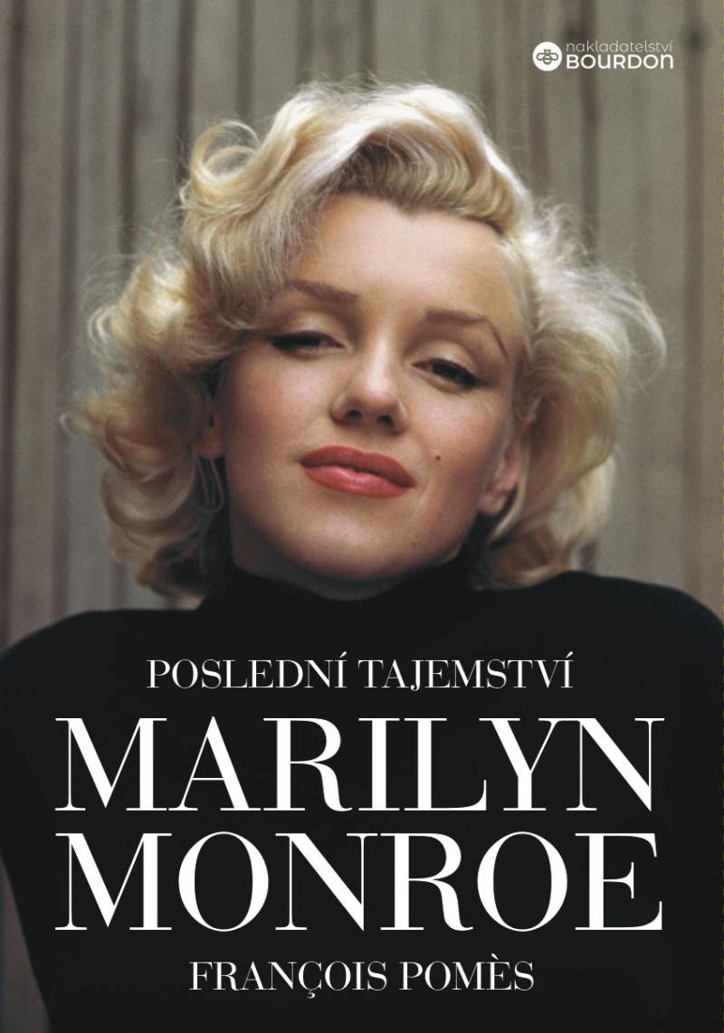 Poslední tajemství Marilyn Monroe - Francois Pomes