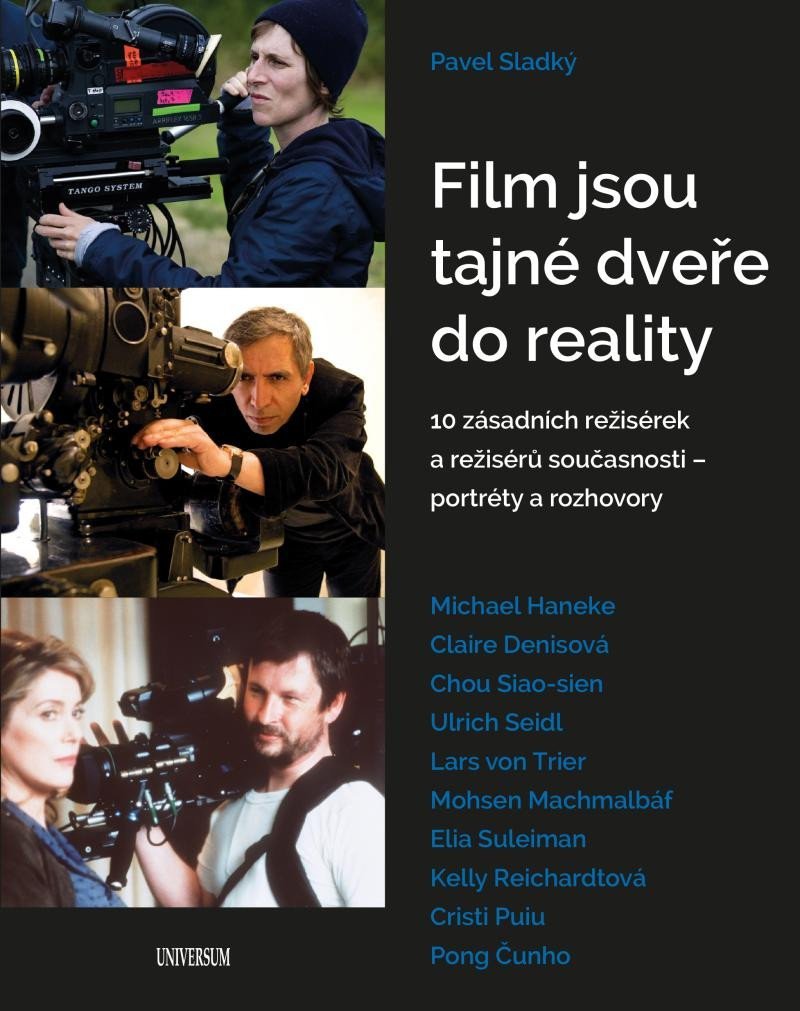 Levně Film jsou tajné dveře do reality - 10 zásadních režisérek a režisérů současnosti – portréty a rozhovory - Pavel Sladký