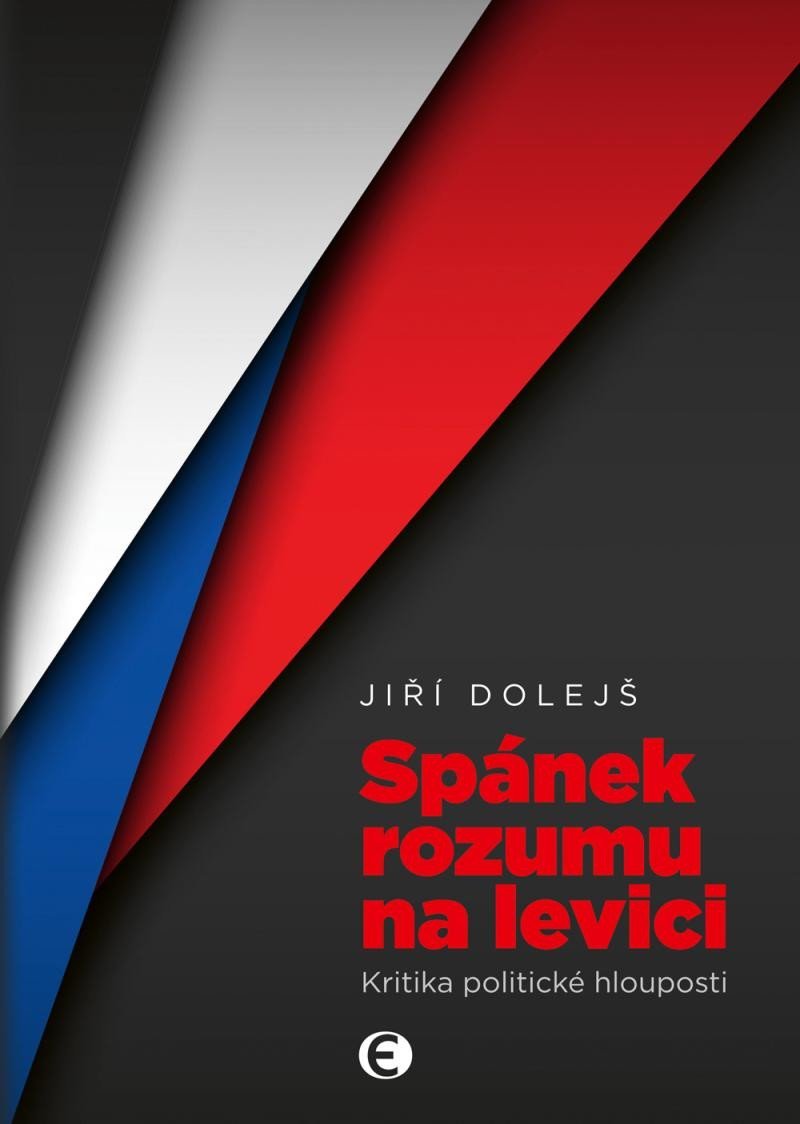 Levně Spánek rozumu na levici - Kritika politické hlouposti - Jiří Dolejš