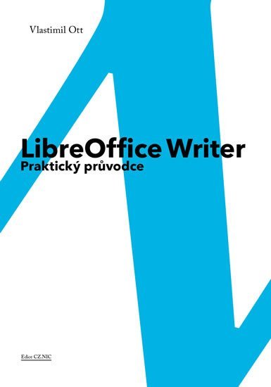 Levně LibreOffice Writer - Praktický průvodce - Vlastimil Ott
