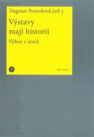 Levně Výstavy mají historii. Výbor z textů - Dagmar Svatošová