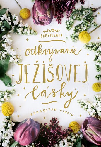 Levně Odkrývanie Ježišovej lásky - Asheritah Ciuciu