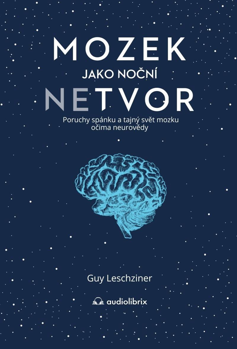 Levně Mozek jako noční netvor - Poruchy spánku a tajný svět mozku očima neurovědy - Guy Leschziner